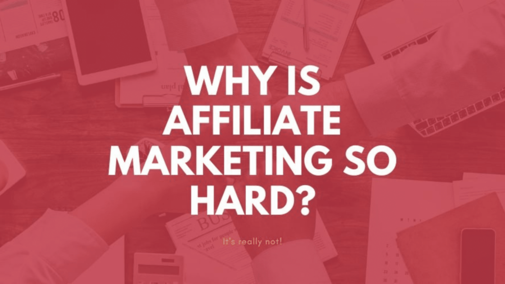 is affiliate marketing hard
