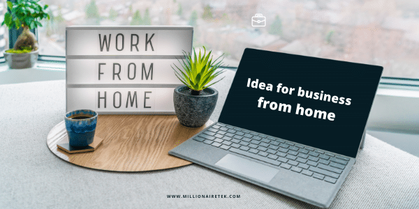 Idea for business from home