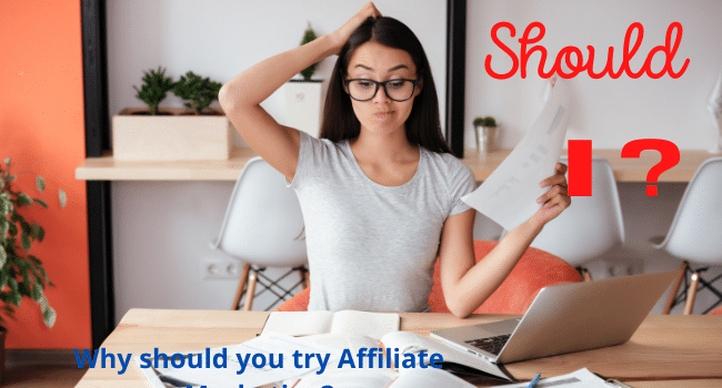 Why should you try Affiliate Marketing?