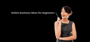 online business ideas for bigenners